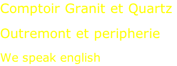 Comptoir Granit et Quartz  Outremont et peripherie  We speak english