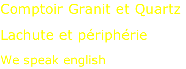 Comptoir Granit et Quartz  Lachute et périphérie  We speak english